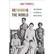 Reforming the World by Tyrrell, Ian, 9780691162010