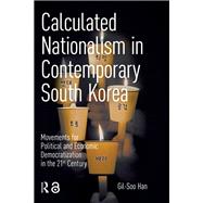 Calculated Nationalism in Contemporary South Korea by Gil-Soo Han, 9781003692010