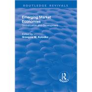 Emerging Market Economies: Globalization and Development by Kolodko,Grzegorz W., 9781138712010