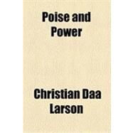 Poise and Power by Larson, Christian Daa, 9781154482010