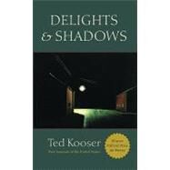 Delights & Shadows by Kooser, Ted, 9781556592010