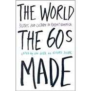 The World the Sixties Made by Gosse, Van; Moser, Richard R., 9781592132010