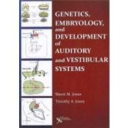 Genetics, Embryology, and Development of Auditory and Vestibular Systems by Jones, Sherri M., 9781597562010