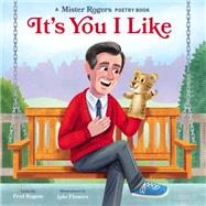 It's You I Like A Mister Rogers Poetry Book by Rogers, Fred; Flowers, Luke, 9781683692010