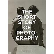 The Short Story of Photography A Pocket Guide to Key Genres, Works, Themes & Techniques by Smith, Ian Haydn, 9781786272010