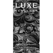 Luxe City Guide New York by Luxe City Guides, 9789888132010