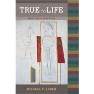 True to Life by Lynch, Michael P., 9780262622011