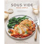 Sous Vide Made Simple 60 Everyday Recipes for Perfectly Cooked Meals [A Cookbook] by Fetterman, Lisa Q.; Peabody, Scott; Halm, Meesha; Lo, Monica, 9780399582011