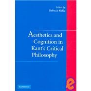 Aesthetics And Cognition in Kant's Critical Philosophy by Edited by Rebecca Kukla, 9780521862011