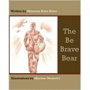 The Be Brave Bear by Estes, Maureen Ryan, 9781412002011
