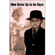 Men Grow Up To Be Boys by Stover, Allan C., 9781413472011