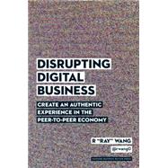 Disrupting Digital Business by Wang, R., 9781422142011