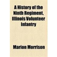 A History of the Ninth Regiment, Illinois Volunteer Infantry by Morrison, Marion, 9781459012011