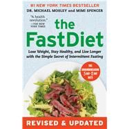 The FastDiet - Revised & Updated Lose Weight, Stay Healthy, and Live Longer with the Simple Secret of Intermittent Fasting by Mosley, Dr Michael; Spencer, Mimi, 9781501102011