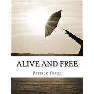 Alive and Free by Frank, Patrick Gene, 9781503322011