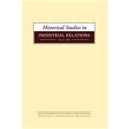 Historical Studies in Industrial Relations, Volume 36 2015 by Lyddon, Dave; Smith, Paul; Seifert, Roger; Thornley, Carole, 9781781382011