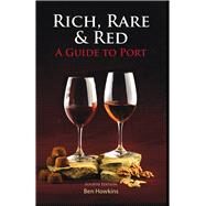 Rich, Rare & Red A Guide to Port by Howkins, Ben, 9781846892011