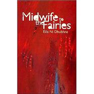 Midwife to the Fairies by Ni Dhuibhne, Eilis, 9781855942011
