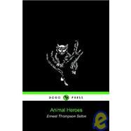 Animal Heroes by Ernest Thompson Seton, Thompson Seton, 9781905432011
