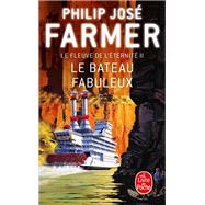 Le Bateau fabuleux (Le Fleuve de l'ternit, Tome 2) by Philip Jos Farmer, 9782253062011