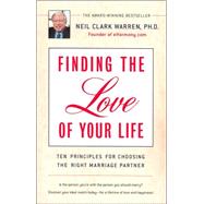 Finding the Love of Your Life : Ten Principles for Choosing the Right Marriage Partner by Neil Warren, 9780671892012