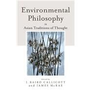 Environmental Philosophy in Asian Traditions of Thought by Callicott, J. Baird; Mcrae, James, 9781438452012
