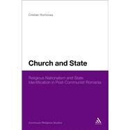Church and State Religious Nationalism and State Identification in Post-Communist Romania by Romocea, Cristian, 9781441182012