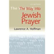 The Way into Jewish Prayer by Hoffman, Lawrence A., 9781580232012