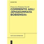Commento Agli Epigrammata Bobiensia by Nocchi, Francesca Romana, 9783110462012