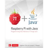 Raspberry Pi with Java: Programming the Internet of Things (IoT) (Oracle Press) by Chin, Stephen; Weaver, James, 9780071842013
