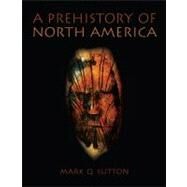 Prehistory of North America by Sutton; Mark Q., 9780205342013