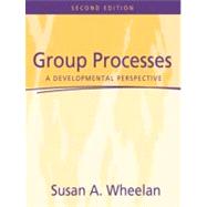 Group Processes A Developmental Perspective by Wheelan, Susan A., 9780205412013