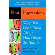 First Impressions What You Don't Know About How Others See You by Demarais, Ann; White, Valerie, 9780553382013