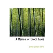 A Memoir of Enoch Lewis by Lewis, Joseph Jackson, 9780554822013