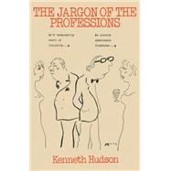 The Jargon of the Professions by Hudson, Kenneth, 9781349032013