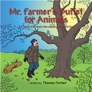 Mr. Farmer's Buffet for Animals by Thomas Farmer, 9781504912013