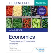 AQA A-level Economics Student Guide 2: The national and international economy by James Powell; Ray Powell; George Vlachonikolis, 9781510472013