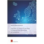 The Role of Choice of Law Rules in Shaping Free Movement of Companies by Myszke-nowakowska, Miroslawa, 9781780682013