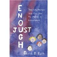 Just Enough Teaching Stories You Can Use to Make a Difference by Faith, David P., 9798350902013
