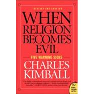 When Religion Becomes Evil by Kimball, Charles, 9780061552014