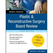 Plastic and Reconstructive Surgery Board Review: Pearls of Wisdom, Third Edition by Lin, Samuel; Hijjawi, John, 9780071832014