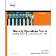 Security Operations Center Building, Operating, and Maintaining your SOC by Muniz, Joseph; McIntyre, Gary; AlFardan, Nadhem, 9780134052014