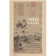 Three Streams Confucian Reflections on Learning and the Moral Heart-Mind in China, Korea, and Japan by Ivanhoe, Philip J., 9780190492014