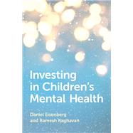 Investing in Children's Mental Health by Eisenberg, Daniel; Raghavan, Ramesh, 9780190942014