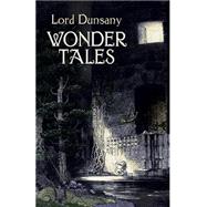 Wonder Tales The Book of Wonder and Tales of Wonder by Lord Dunsany, 9780486432014