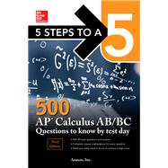 5 Steps to a 5: 500 AP Calculus AB/BC Questions to Know by Test Day, Third Edition by Anaxos, Inc., 9781260442014