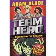 Team Hero: Revenge of the Dragon Series 3, Book 4 by Blade, Adam, 9781408352014