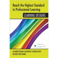 Learning Designs by Drago-Severson, Eleanor; Roy, Patricia; Von Frank, Valerie, 9781452292014