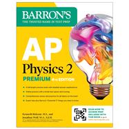 AP Physics 2 Premium, Fourth Edition: Prep Book with 4 Practice Tests + Comprehensive Review + Online Practice (2025) by Barron's Educational Series; Rideout, Kenneth; Wolf, Jonathan, 9781506292014
