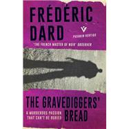 The Gravediggers' Bread by Dard, Frdric; Wynne, Frank, 9781782272014